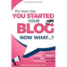 You Started Your Blog - Now What...?