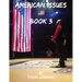 American Issues Book 3: A Government of Lies, Corruption, Murder and Treason