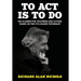 To Act Is to Do: Six Classes for Teachers and Actors Based on the Uta Hagen Technique