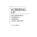 Sobering Up: From Temperance to Prohibition in Antebellum America, 1800-1860