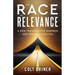 The Race To Relevance: A New Paradigm For Business And Personal Success