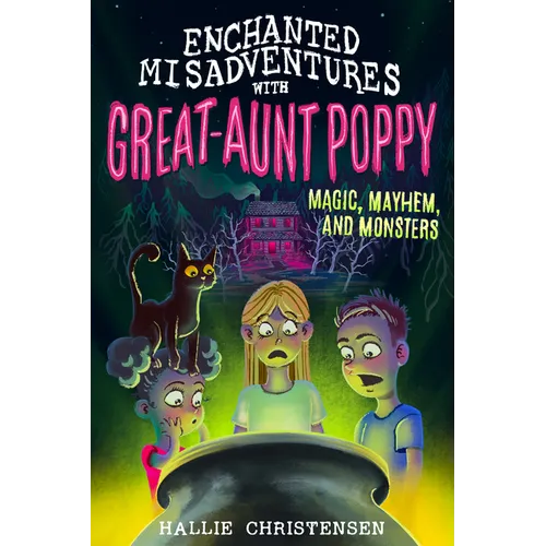 Enchanted Misadventures with Great-Aunt Poppy: Magic, Mayhem, and Monsters