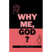 Why Me, God?
