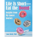 Life Is Short-Eat the Donut!: Insights from My Cancer Journey