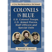 Colonels in Blue--U.S. Colored Troops, U.S. Armed Forces, Staff Officers and Special Units: A Civil War Biographical Dictionary