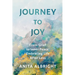 Journey to Joy: From Grief to Inner Peace: Embracing Life After Loss