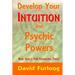 Develop Your Intuition and Psychic Powers