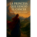 La princesa que vencio el cancer