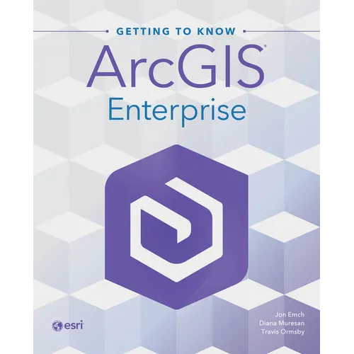 Getting to Know ArcGIS Enterprise