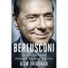 Berlusconi: The Epic Story of the Billionaire Who Took Over Italy