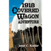 1918 Covered Wagon Adventure