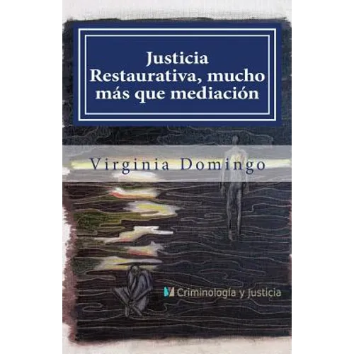 Justicia Restaurativa, mucho más que mediación