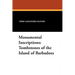 Monumental Inscriptions: Tombstones of the Island of Barbadoes