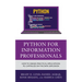 Python for Information Professionals: How to Design Practical Applications to Capitalize on the Data Explosion