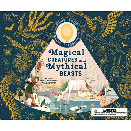 Magical Creatures and Mythical Beasts: Includes Magic Flashlight Which Illuminates More Than 30 Magical Beasts!