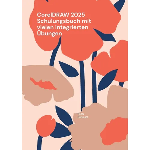 CorelDRAW 2025 Schulungsbuch mit vielen integrierten Übungen: Auch geeignet die Essentials oder Standard Ausgabe