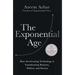 The Exponential Age: How Accelerating Technology Is Transforming Business, Politics and Society