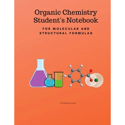 Organic Chemistry Student's Notebook-For Molecular And Structural Formulas