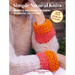 Simple Natural Knits: 35 Projects to Make: Beautifully Easy Designs for Clothes, Accessories, and the Home