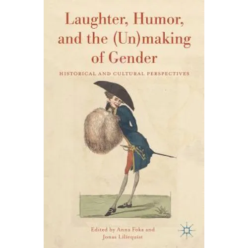 Laughter, Humor, and the (Un)Making of Gender: Historical and Cultural Perspectives