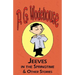 Jeeves in the Springtime & Other Stories - From the Manor Wodehouse Collection, a Selection from the Early Works of P. G. Wodehouse
