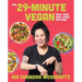 The 29-Minute Vegan: Real Food, Real Vibes, Anytime