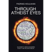 Through Atheist Eyes: An atheist's views on Modern Society and religious belief
