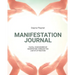 Manifestation Journal: Manifest Your Desires, Law Of Attraction Book, Mindfulness, Vision Board, Affirmations