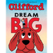 Dream Big (Clifford the Big Red Dog)