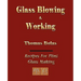 Glassblowing and Working - Illustrated