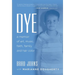 Dye: a memoir of art, music, faith, family and hair color