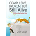 Compulsive, Broken, But Still Alive: Ocd and a Better Life
