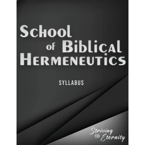 School of Biblical Hermenutics: Keys for Correctly Interpreting God's Word