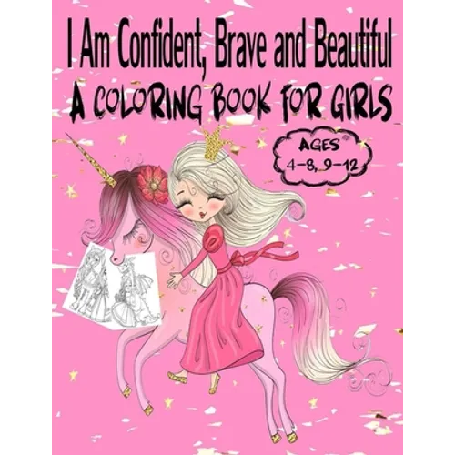 I Am Confident, Brave and Beautiful A Coloring Book for Girls Ages 4-8, 9-12: Best Princess coloring book for girls! Beautiful modern princess colorin