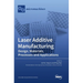 Laser Additive Manufacturing: Design, Materials, Processes and Applications