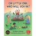 Oh Little One, Who Will You Be?