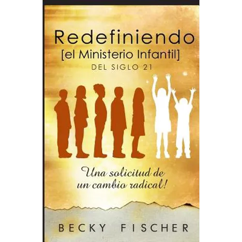 Redefiniendo el Ministerio de Niños: Del Siglo 21