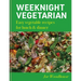 Weeknight Vegetarian: Easy Vegetable Recipes for Lunch & Dinner