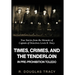 Times, Crimes and the Tenderloin in Pre-Prohibition Toledo: True Stories from the Memoirs of Captain of Detectives Lewis B. Tracy