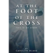 At the Foot of the Cross!: This is My Story