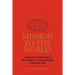 Mission to the World: A History of Missions in the Church of the Nazarene Through 1985