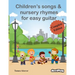 Children's Songs & Nursery Rhymes for Easy Guitar, Complete Edition.