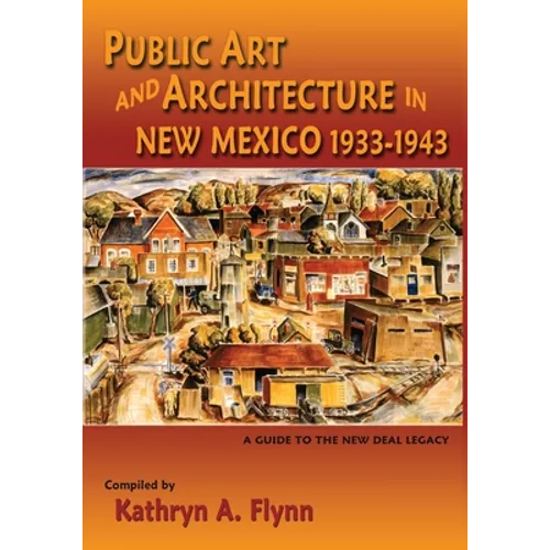Public Art and Architecture in New Mexico, 1933-1943 (Softcover)