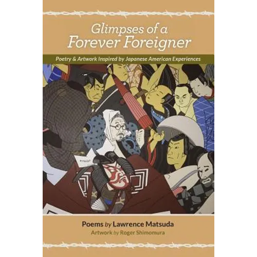 Glimpses of a Forever Foreigner: Poetry and Artwork Inspired by Japanese American Experiences