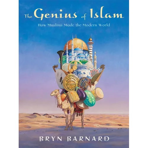 The Genius of Islam: How Muslims Made the Modern World