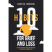 10 Habits for Grief and Loss: Create Change Through Adversity to Become a Better You