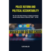 Police Reform and Political Accountability: The Ties That Bind Policing in England and Wales and the United States of America (1607 - 2016)