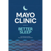 Mayo Clinic Guide to Better Sleep: Find Relief from Insomnia, Sleep Apnea and Other Sleep Disorders