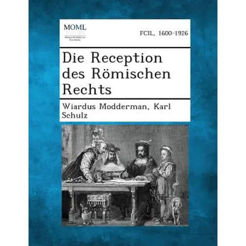 Die Reception Des Romischen Rechts