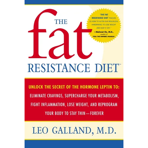 The Fat Resistance Diet: Unlock the Secret of the Hormone Leptin To: Eliminate Cravings, Supercharge Yourmetabolism, Fight Inflammation, Lose Weight &